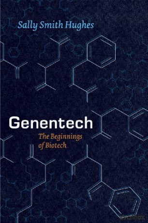Genentech: The Beginnings of Biotech (Synthesis) - Sally Smith Hughes [KSIĄŻKA]