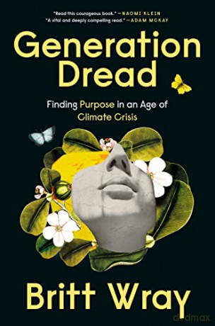 Generation Dread: Finding Purpose in an Age of Climate Crisis - Wray [KSIĄŻKA]