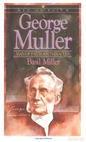 George Muller: Man of Faith and Miracles (Men of Faith Series) - Basil Miller [KSIĄŻKA]