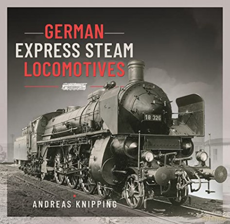 German Express Steam Locomotives - Knipping Andreas [KSIĄŻKA]
