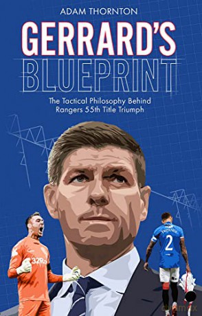 Gerrard's Blueprint: The Tactical Philosophy Behind Rangers 55th Title Triumph - Adam Thornton [KSIĄŻKA]