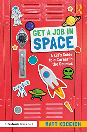 Get a Job in Space: A Kid's Guide to a Career in the Cosmos - Matt Koceich [KSIĄŻKA]