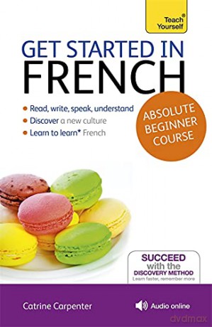 Get Started in French Absolute Beginner Course: (Book and audio support) (Teach Yourself Language) - Catrine Carpenter [KSIĄŻKA]