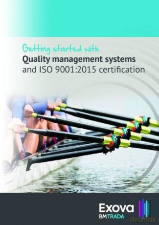 Getting started with: Quality management systems and ISO 9001:2015 certification - Exova BM TRADA [KSIĄŻKA]