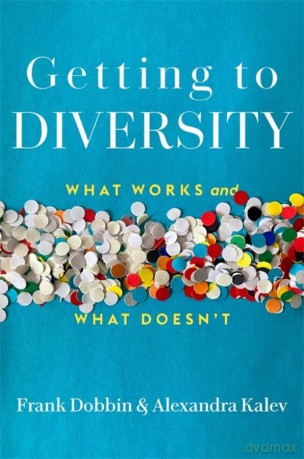 Getting to Diversity: What Works and What Doesn't - Frank Dobbin [KSIĄŻKA]