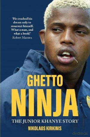 Ghetto Ninja: The Junior Khanye Story - Nikolaos Kirkinis [KSIĄŻKA]