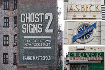 Ghost Signs 2: Clues to Uptown New York's Past - Frank Mastropolo [KSIĄŻKA]