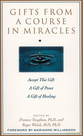 Gifts from a Course in Miracles: Accept This Gift, A Gift of Peace, A Gift of Healing - Frances Vaughan [KSIĄŻKA]