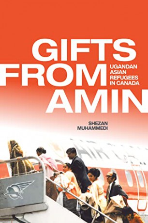 Gifts from Amin: Ugandan Asian Refugees in Canada: 18 (Studies in Immigration and Culture) - Shezan Muhammedi [KSIĄŻKA]