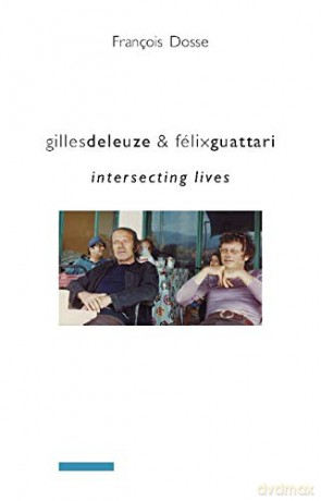 Gilles Deleuze and Félix Guattari: Intersecting Lives (European Perspectives: A Series in Social Thought and Cultur) (European Perspectives: A Series in Social Thought and Cultural Criticism) - Francois Dosse [KSIĄŻKA]