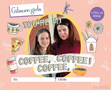 Gilmore Girls: You're My Coffee, Coffee, Coffee! A Fill-In Book - Michelle Morgan [KSIĄŻKA]