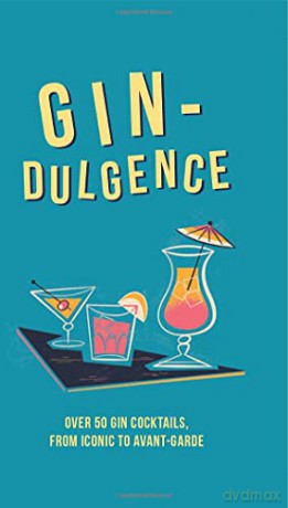 Gin-dulgence: Over 50 gin cocktails, from iconic to avant-garde - Dog 'n' Bone Books [KSIĄŻKA]