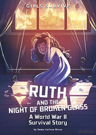 Girls Survive: Ruth and the Night of Broken Glass: A World War II Survival Story - Emma Carlson Berne [KSIĄŻKA]