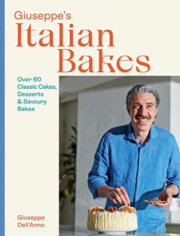 Giuseppe's Italian Bakes: 60 Classic Cakes, Desserts and Savoury Bakes - Giuseppe Dell'Anno [KSIĄŻKA]