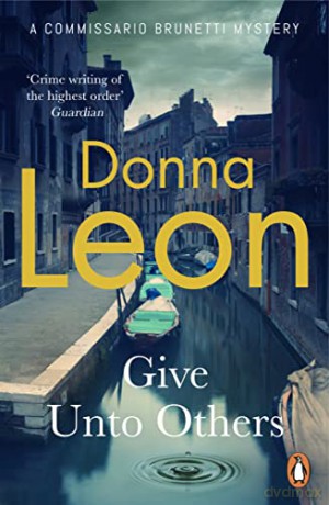 Give Unto Others (A Commissario Brunetti Mystery) - Donna Leon [KSIĄŻKA]