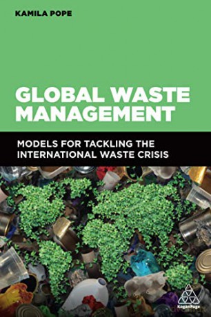 Global Waste Management: Models for Tackling the International Waste Crisis - Kamila Pope [KSIĄŻKA]