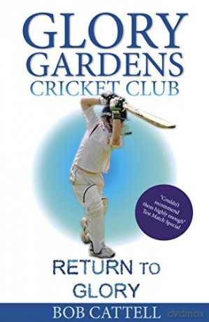 Glory Gardens 9 - Return to Glory (Glory Gardens Cricket Club) - Bob Cattell [KSIĄŻKA]