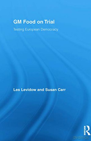 GM FOOD ON TRIAL: Testing European Democracy (Genetics and Society) - Les Levidow [KSIĄŻKA]