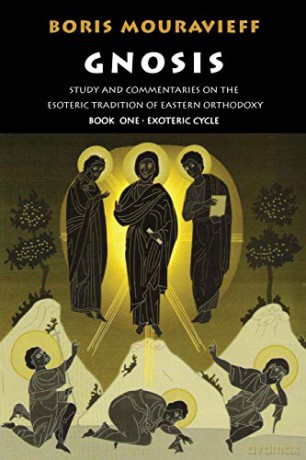 Gnosis Volume I: Study and Commentaries on the Esoteric Tradition of Eastern Orthodoxy: v. 1 - Boris Mouravieff [KSIĄŻKA]
