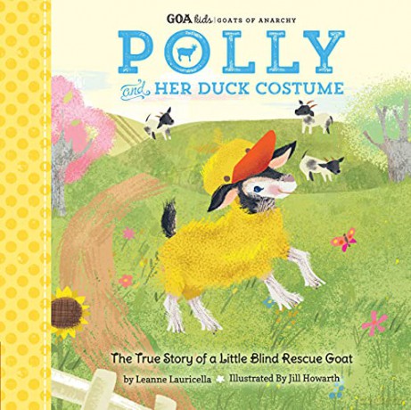 GOA Kids - Goats of Anarchy: Polly and Her Duck Costume: + The true story of a little blind rescue goat: 1 - Leanne Lauricella [KSIĄŻKA]