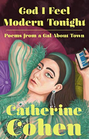God I Feel Modern Tonight: Poems from a Gal about Town - Catherine Cohen [KSIĄŻKA]