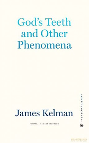 God's Teeth and Other Phenomena - Kelman [KSIĄŻKA]