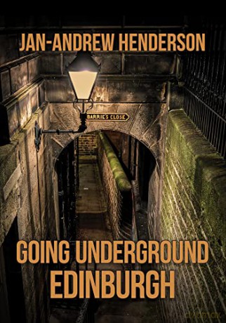 Going Underground: Edinburgh - Jan-Andrew Henderson [KSIĄŻKA]