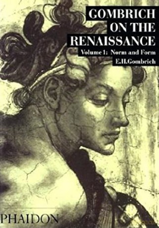 Gombrich on the Renaissance, Vol. 1: Norm and Form - E. H. Gombrich [KSIĄŻKA]