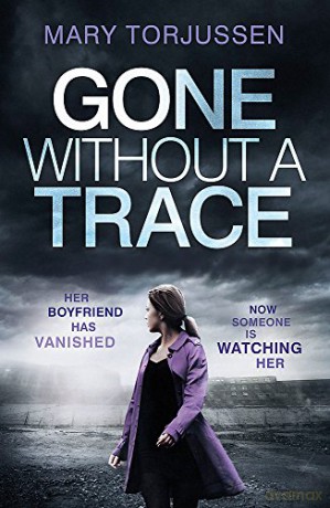 Gone Without A Trace: a gripping psychological thriller with a twist readers can't stop talking about - Mary Torjussen [KSIĄŻKA]