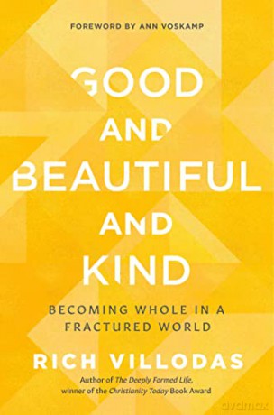 Good and Beautiful and Kind: Becoming Whole in a Fractured World - Rich Villodas [KSIĄŻKA]
