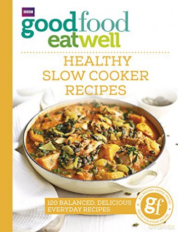 Good Food Eat Well: Healthy Slow Cooker Recipes: Author No - Good Food Guides [KSIĄŻKA]