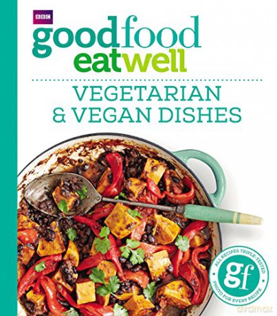 Good Food Eat Well: Vegetarian and Vegan Dishes - Good Food Guides [KSIĄŻKA]