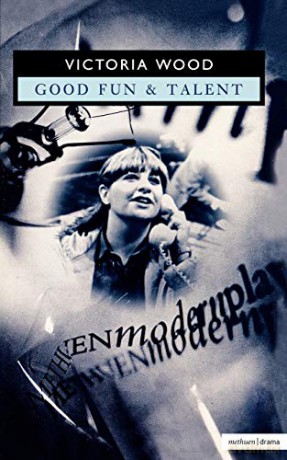 Good Fun and Talent (Methuen Modern Plays) - Victoria Wood [KSIĄŻKA]