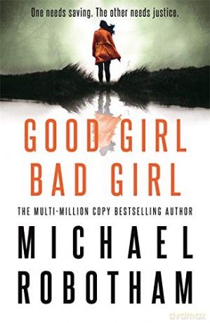 Good Girl, Bad Girl: The year's most heart-stopping psychological thriller (Cyrus Haven) - Michael Robotham [KSIĄŻKA]