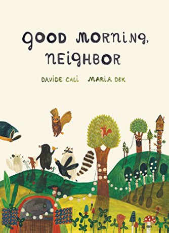 Good Morning, Neighbor: (Picture Book on Sharing, Kindness, and Working as a Team, Ages 4-8): 1 - Davide Cali [KSIĄŻKA]