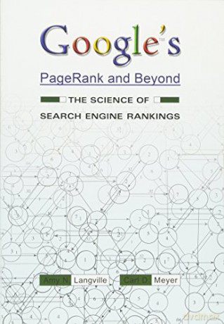 Google's PageRank and Beyond: The Science of Search Engine Rankings - Amy N. Langville [KSIĄŻKA]
