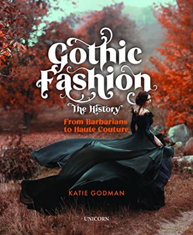 Gothic Fashion The History: From Barbarians to Haute Couture - Katie Godman [KSIĄŻKA]