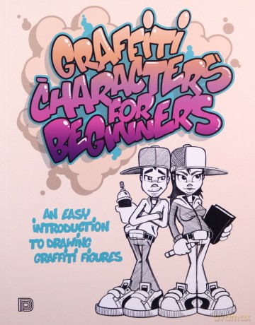 Graffiti Characters For Beginners: An Easy Introduction to Drawing Graffiti Figures (Graffiti for Beginners) - Schallenkammer [KSIĄŻKA]
