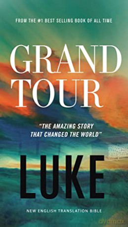 Grand Tour, NET Eternity Now New Testament Series, Vol. 3: Luke, Paperback, Comfort Print: Holy Bible: 00 - Luke [KSIĄŻKA]