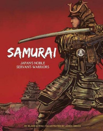 Graphic History: Warriors: The Samurai: Japan's Noble Servant-Warriors - Blake Hoena [KSIĄŻKA]