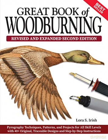 Great Book of Woodburning, Revised and Expanded Second Edition: Pyrography Techniques, Patterns, and Projects for All Skill Levels with 40+ Original, Traceable Designs and Step-By-Step Instructions - Lora S. Irish [KSIĄŻKA]