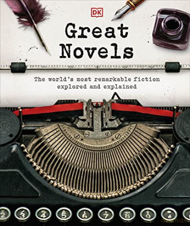 Great Novels: The World's Most Remarkable Fiction Explored and Explained [KSIĄŻKA]