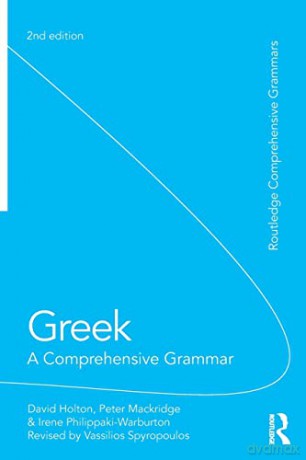 Greek A Comprehensive Grammar: A Comprehensive Grammar of the Modern Language (Routledge Comprehensive Grammars) - David Holton [KSIĄŻKA]