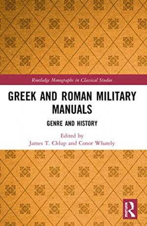Greek and Roman Military Manuals: Genre and History (Routledge Monographs in Classical Studies) - James T. Chlup [KSIĄŻKA]
