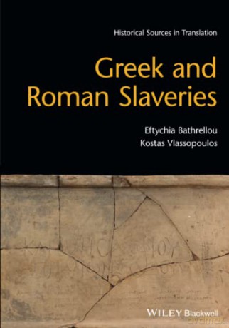 Greek and Roman Slaveries (Blackwell Sourcebooks in Ancient History) - Eftychia Bathrellou [KSIĄŻKA]