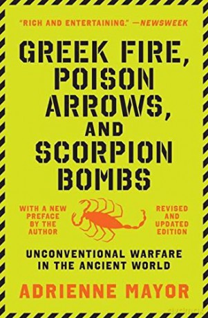 Greek Fire, Poison Arrows, and Scorpion Bombs: Unconventional Warfare in the Ancient World - Mayor [KSIĄŻKA]