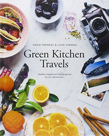Green Kitchen Travels: Healthy vegetarian food inspired by our adventures (vegetarian family cookbook, cooking for family, healthy eating) - David Frenkiel [KSIĄŻKA]