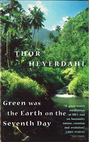 Green Was The Earth On The Seventh Day - Thor Heyerdahl [KSIĄŻKA]