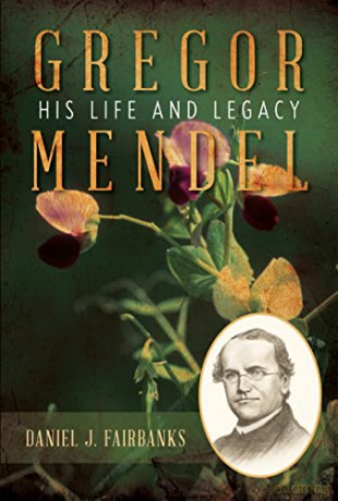 Gregor Mendel: His Life and Legacy - Daniel J. Fairbanks [KSIĄŻKA]