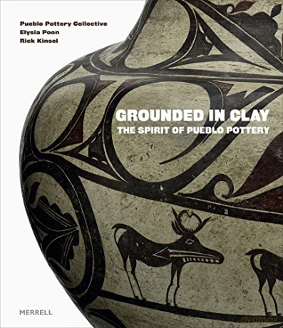 Grounded in Clay: The Spirit of Pueblo Potter: The Spirit of Pueblo Pottery - Pueblo Pottery Collective [KSIĄŻKA]